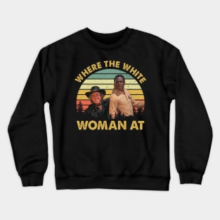 Vintage Where The White Women At Blazing Movie Crewneck Sweatshirt